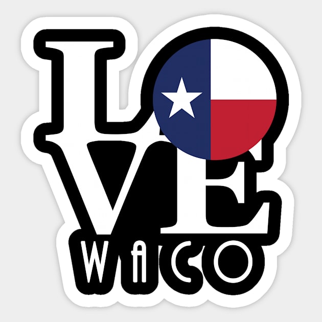 LOVE Waco TX Sticker by HometownTexas